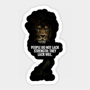 People Do Not Lack Strength They Lack Will Sticker